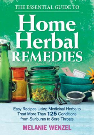 Kniha Essential Guide to Home Herbal Remedies Melanie Wenzel