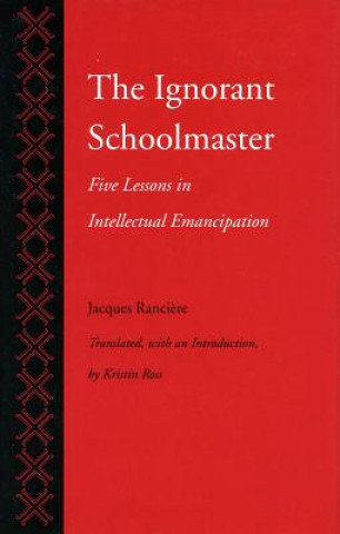 Kniha Ignorant Schoolmaster Jacques Ranciére