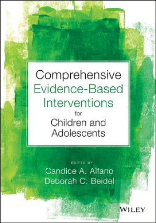 Knjiga Comprehensive Evidence Based Interventions for Children and Adolescents Candice A. Alfano