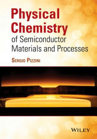 Książka Physical Chemistry of Semiconductor Materials and Processes Sergio Pizzini