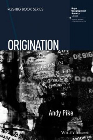 Книга Origination - The Geographies of Brands and Branding Andy Pike