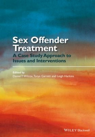 Carte Sex Offender Treatment - A Case Study Approach to Issues and Interventions Daniel T Wilcox