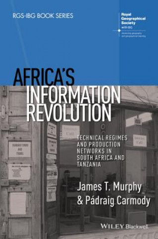 Książka Africa's Information Revolution - Technical Regimes and Production Networks in South Africa and Tanzania James T Murphy