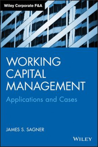 Kniha Working Capital Management - Applications and Cases James Sagner