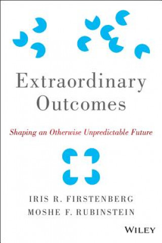 Książka Extraordinary Outcomes - Shaping an Otherwise Unpredictable Future Moshe F Rubinstein