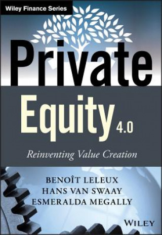 Kniha Private Equity 4.0 - Reinventing Value Creation Benoît Leleux