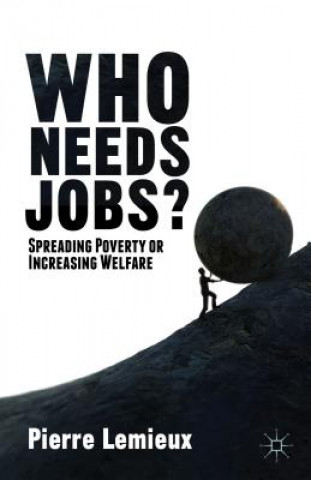 Kniha Who Needs Jobs? Pierre Lemieux