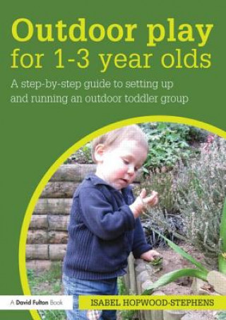 Kniha Outdoor Play for 1--3 Year Olds Isabel Hopwood Stephens