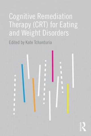 Kniha Cognitive Remediation Therapy (CRT) for Eating and Weight Disorders Kate Tchanturia