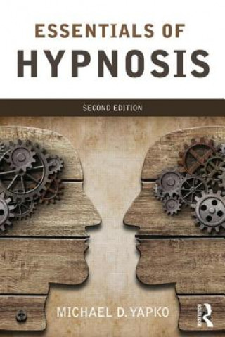 Carte Essentials of Hypnosis Michael D Yapko