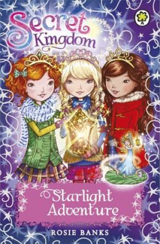Könyv Secret Kingdom: Starlight Adventure Rosie Banks