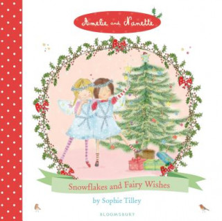 Книга Amelie and Nanette: Snowflakes and Fairy Wishes Sophie Tilley