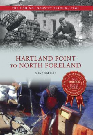 Book Hartland Point to North Foreland The Fishing Industry Through Time Mike Smylie