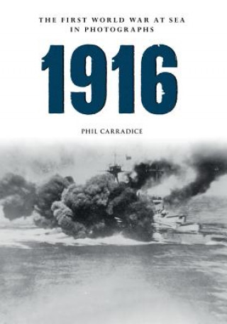 Könyv 1916 The First World War at Sea in Photographs Phil Carradice