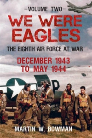 Kniha We Were Eagles Volume Two Martin Bowman