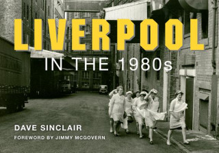 Book Liverpool in the 1980s Dave Sinclair