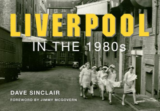 Książka Liverpool in the 1980s Dave Sinclair