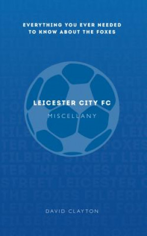 Könyv Leicester City FC Miscellany David Clayton