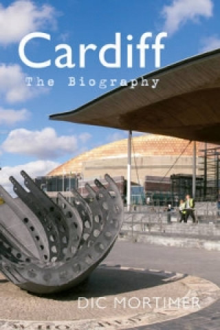 Kniha Cardiff The Biography Dic Mortimer