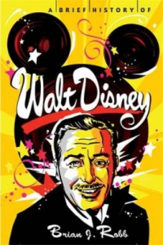 Kniha Brief History of Walt Disney Brian J Robb