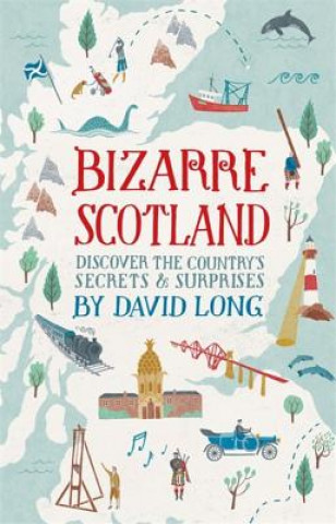 Kniha Bizarre Scotland David Long