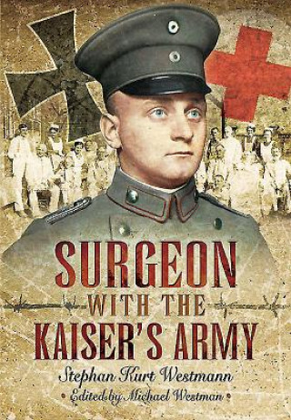 Książka Surgeon with the Kaiser's Army Stephen Westmann