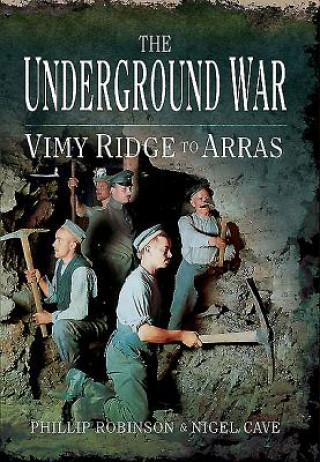 Kniha Underground War: Vimy Ridge to Arras Phillip Robinson