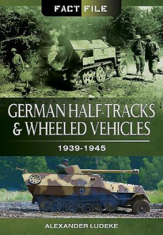 Kniha German Half-Tracks and Wheeled Vehicles Alexander Ludeke