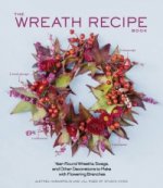 Könyv Wreath Recipe Book : Year-Round Wreaths, Swags, and Other Decorations to Make with Seasonal Branches Althea Harampolis