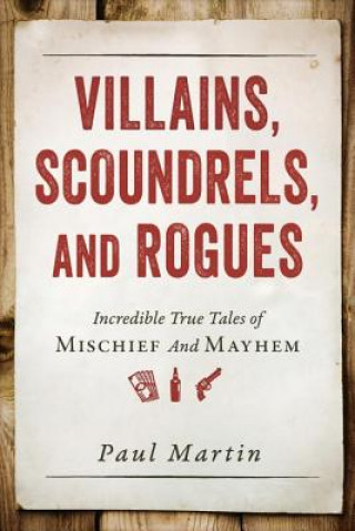 Buch Villains, Scoundrels, and Rogues Paul Martin
