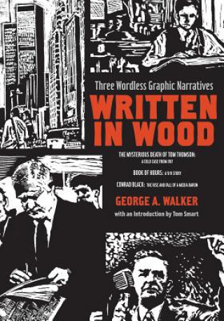 Book Written in Wood: Three Wordless Graphic Narratives George A Walker