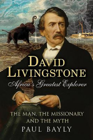 Livre David Livingstone, Africa's Greatest Explorer Paul Bayly Paul Bayly