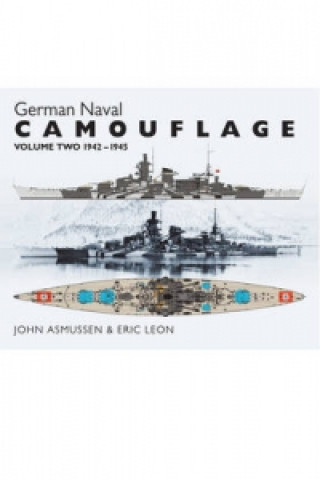 Knjiga German Naval Camouflage Volume II: 1942 - 1945 Eric Leon