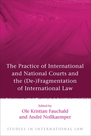 Könyv Practice of International and National Courts and the (De-)Fragmentation of International Law 