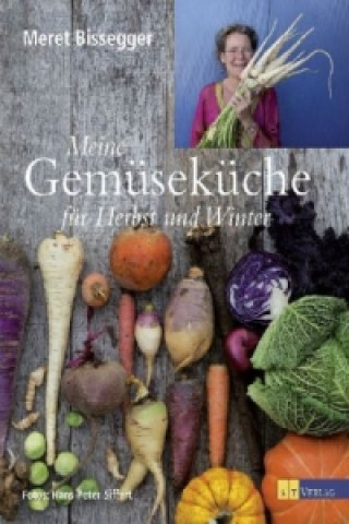 Kniha Meine Gemüseküche für Herbst und Winter Meret Bissegger