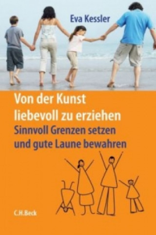 Kniha Von der Kunst, liebevoll zu erziehen Eva Kessler