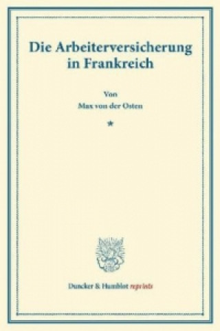 Książka Die Arbeiterversicherung in Frankreich. Max von der Osten