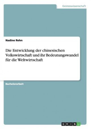 Knjiga Entwicklung der chinesischen Volkswirtschaft und ihr Bedeutungswandel fur die Weltwirtschaft Nadine Rehn