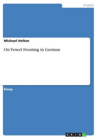 Knjiga On Vowel Fronting in German Michael Helten