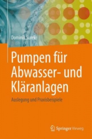 Kniha Pumpen fur Abwasser- und Klaranlagen Dominik Surek