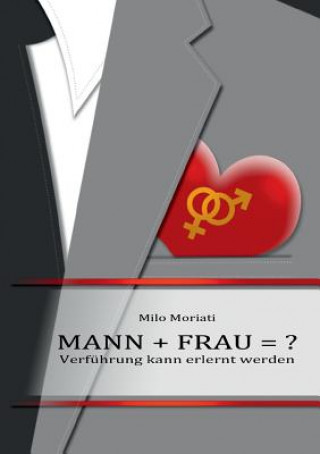 Kniha Mann + Frau = ? Milo Moriati
