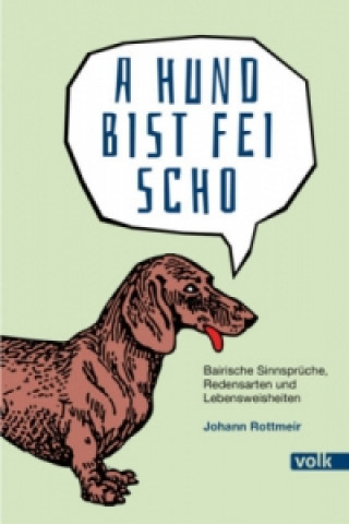 Könyv A Hund bist fei scho Johann Rottmeir