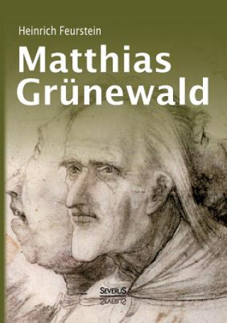 Kniha Matthias Grunewald. Monografie Heinrich Feurstein