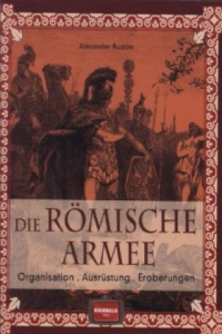 Könyv Die römische Armee Alexander Rudow