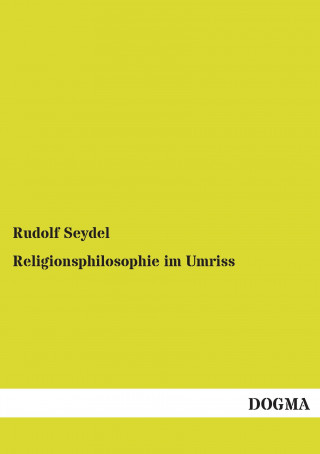 Buch Religionsphilosophie im Umriss Rudolf Seydel