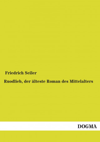 Carte Ruodlieb, der älteste Roman des Mittelalters Friedrich Seiler