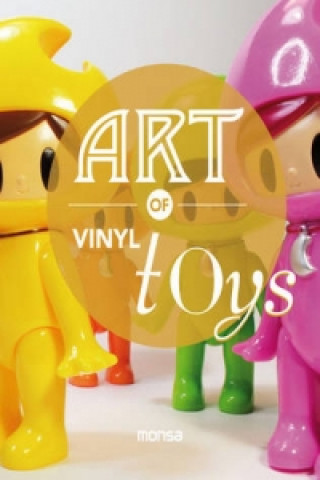 Kniha Art of Vinyl Toys 