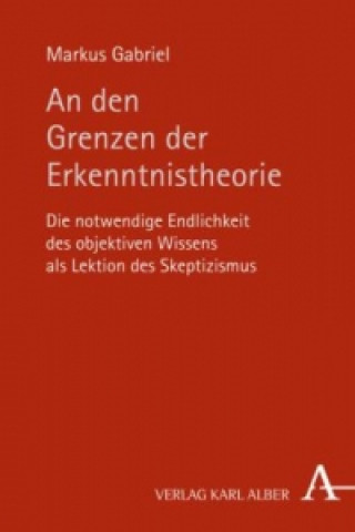 Kniha An den Grenzen der Erkenntnistheorie Markus Gabriel