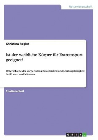 Kniha Ist der weibliche Koerper fur Extremsport geeignet? Christina Rogler