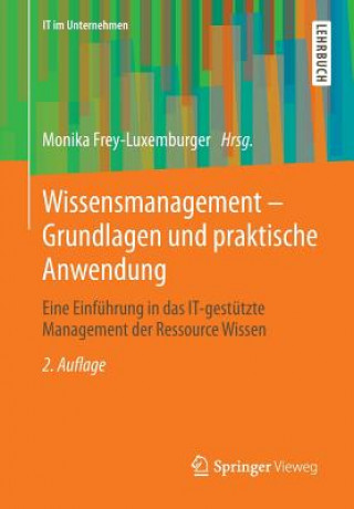 Kniha Wissensmanagement - Grundlagen Und Praktische Anwendung Monika Frey-Luxemburger